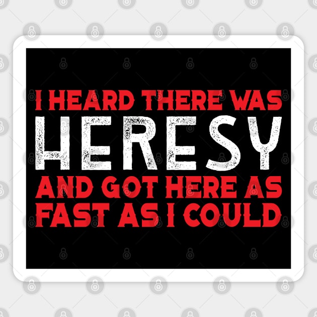 I Heard there was Heresy Meme Quotes Tabletop Wargaming Nerdy Gaming Magnet by justin moore